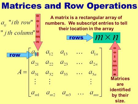 Matrices are identified by their size.