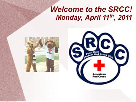 Welcome to the SRCC! Monday, April 11 th, 2011. President – Rino Sato rxs5071 Volunteer of the Month This month's volunteer of the month is a fairly new.