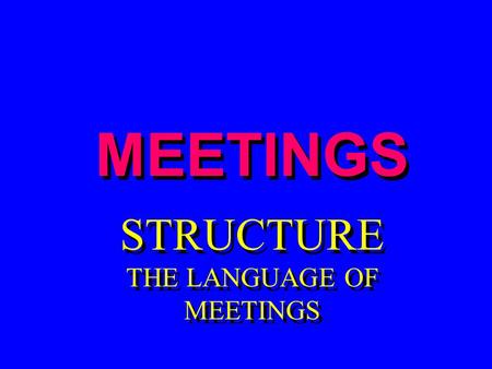 THE LANGUAGE OF MEETINGS
