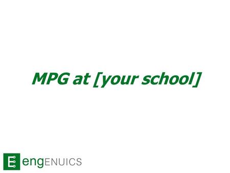 MPG at [your school]. To do… Sign up sheets and demo boards What in the world is MPG and why join? MPG Level 1 and 2 Schedule Expectations Resources What’s.