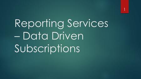 Reporting Services – Data Driven Subscriptions