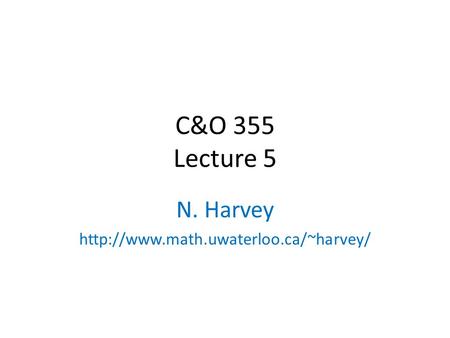 C&O 355 Lecture 5 N. Harvey  TexPoint fonts used in EMF. Read the TexPoint manual before you delete this box.: A A.