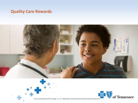 Quality Care Rewards BlueCross BlueShield of Tennessee, Inc., an Independent Licensee of the BlueCross BlueShield Association.