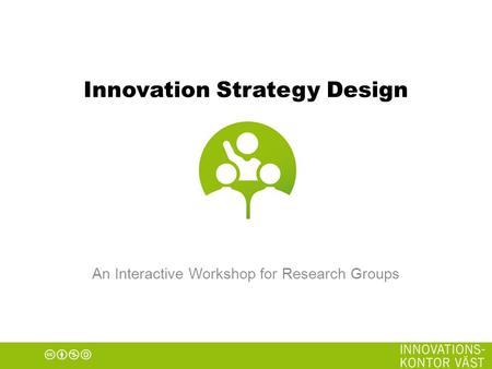 Innovation Strategy Design An Interactive Workshop for Research Groups.