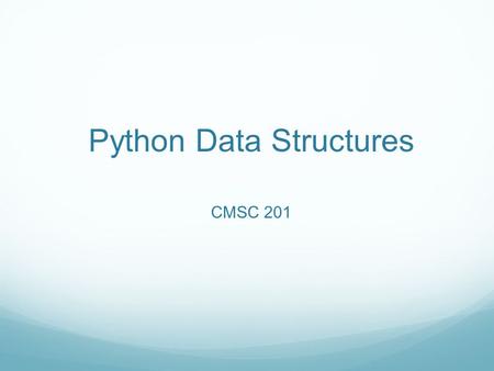Python Data Structures CMSC 201. Built in Types Today we will be talking about some other built in types in python! Tuples Sets Dictionaries.