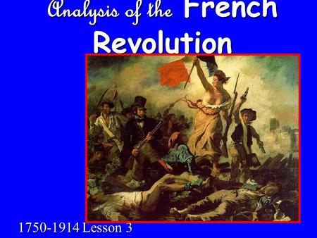 Analysis of the French Revolution 1750-1914 Lesson 3.