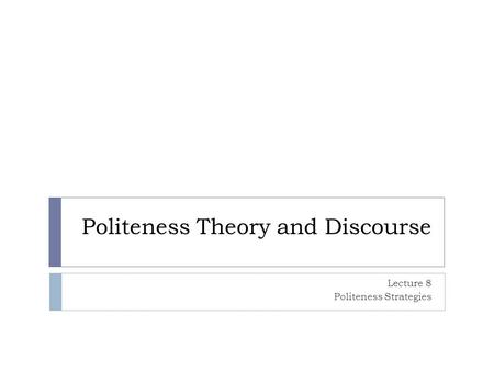 Politeness Theory and Discourse