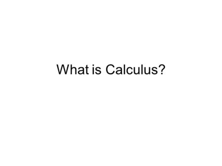 What is Calculus?.