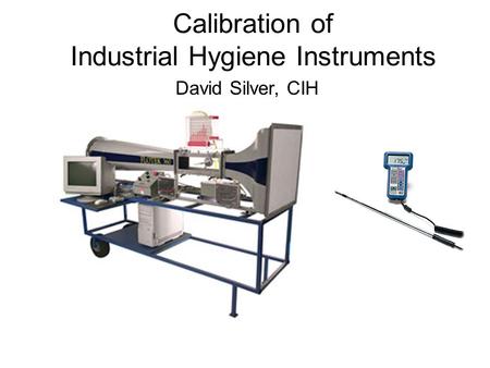 Calibration of Industrial Hygiene Instruments