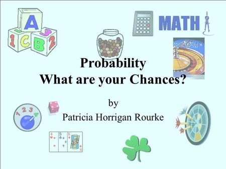Probability What are your Chances?