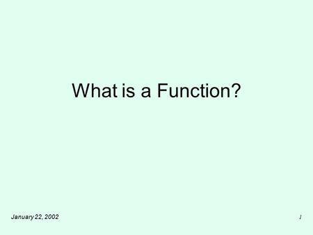 January 22, 20021 What is a Function?. January 22, 20022 What is a Function? Central service agency (CSA) is central to the operation of State government.