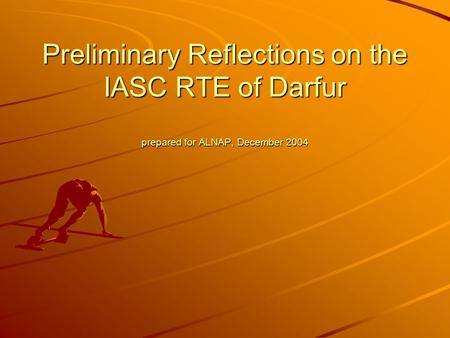 Preliminary Reflections on the IASC RTE of Darfur prepared for ALNAP, December 2004.