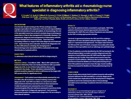 What features of inflammatory arthritis aid a rheumatology nurse specialist in diagnosing inflammatory arthritis? G. Gormley 1*, K. Steele 1, D. Gilliland.
