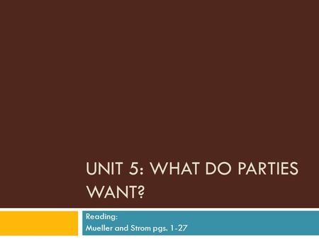 Unit 5: What Do Parties Want?