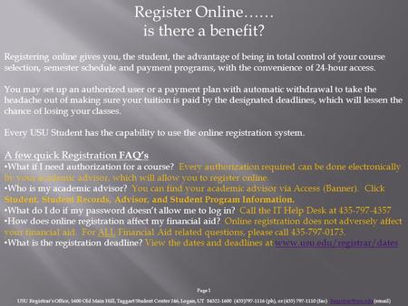 Register Online…… is there a benefit? Registering online gives you, the student, the advantage of being in total control of your course selection, semester.