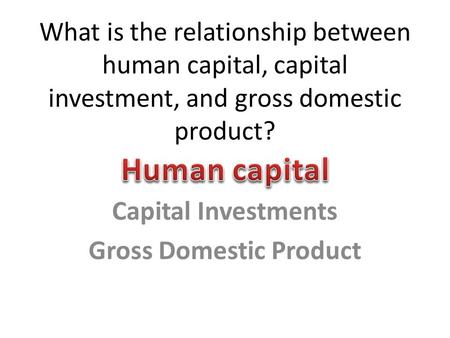 Capital Investments Gross Domestic Product