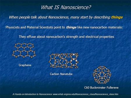 When people talk about Nanoscience, many start by describing things