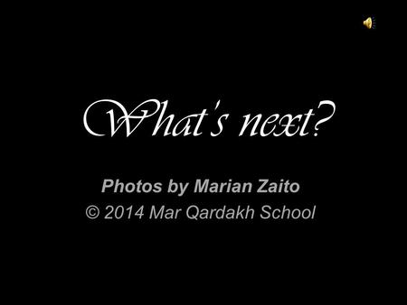 Photos by Marian Zaito © 2014 Mar Qardakh School