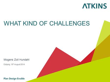 WHAT KIND OF CHALLENGES Mogens Zoll Hundahl Esbjerg, 19 th August 2014.
