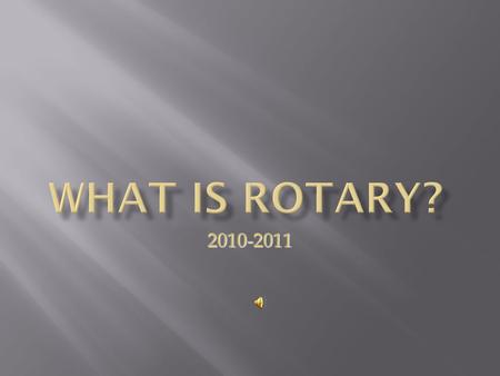 2010-2011. The four way test is a living guideline for Rotarians.