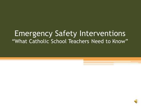 Emergency Safety Interventions “What Catholic School Teachers Need to Know”