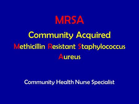 MRSA Community Acquired Methicillin Resistant Staphylococcus Aureus