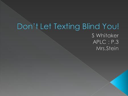 Don’t Let Texting Blind You!