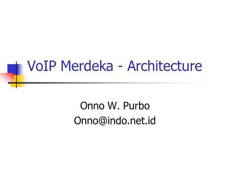 VoIP Merdeka - Architecture Onno W. Purbo