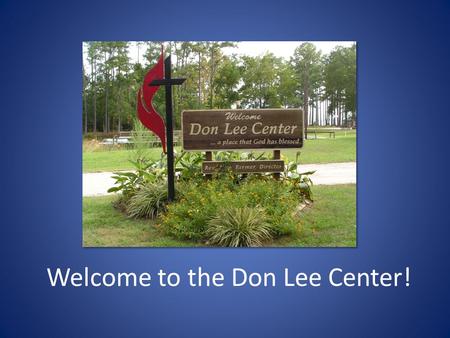 Welcome to the Don Lee Center!. Don Lee Center Virtual Tour Welcome to camp! We hope you will be able to visit us in person soon, but for now you can.