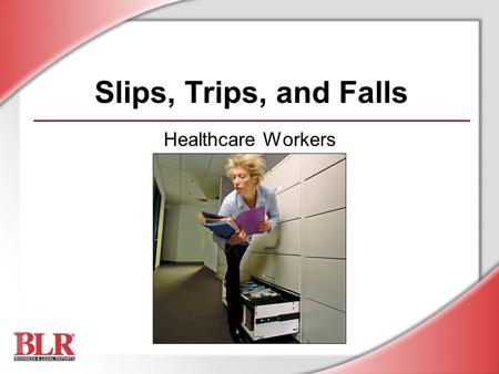 Slips, Trips, and Falls Healthcare Workers Slide Show Notes
