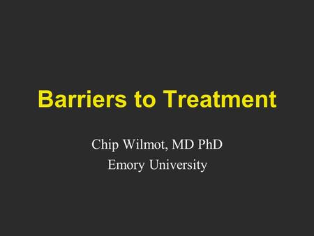 Chip Wilmot, MD PhD Emory University