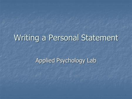 Writing a Personal Statement Applied Psychology Lab.