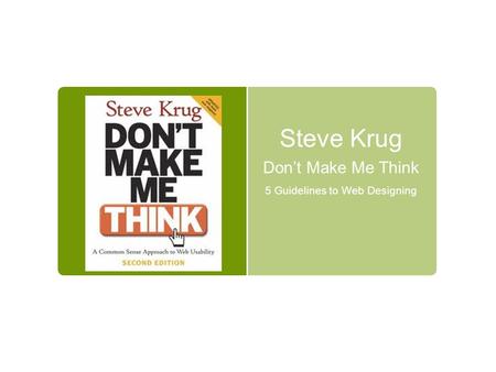 Steve Krug Don’t Make Me Think 5 Guidelines to Web Designing.