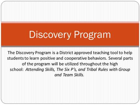 The Discovery Program is a District approved teaching tool to help students to learn positive and cooperative behaviors. Several parts of the program will.