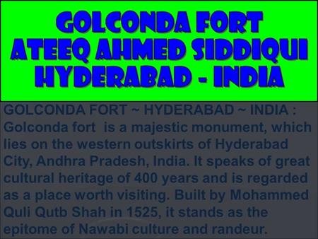 GOLCONDA FORT ~ HYDERABAD ~ INDIA : Golconda fort is a majestic monument, which lies on the western outskirts of Hyderabad City, Andhra Pradesh, India.