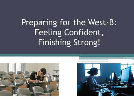 Preparing for the West-B: Feeling Confident, Finishing Strong!