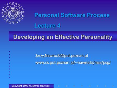 Developing an Effective Personality Copyright, 1999 © Jerzy R. Nawrocki Personal Software.