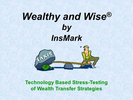 Technology Based Stress-Testing of Wealth Transfer Strategies