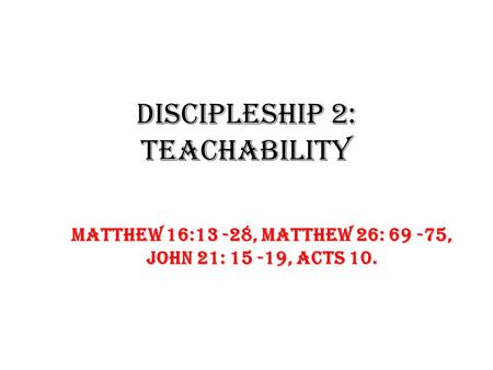 Discipleship 2: TEACHABILITY