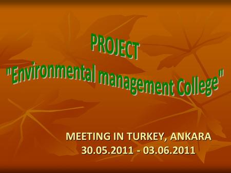 MEETING IN TURKEY, ANKARA 30.05.2011 - 03.06.2011.