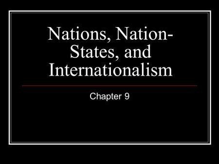 Nations, Nation-States, and Internationalism