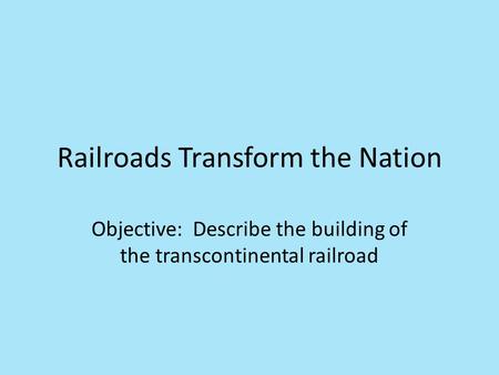 Railroads Transform the Nation