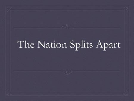 The Nation Splits Apart. Essential Question  What were the causes of the Civil War?