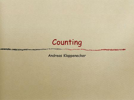 Counting Andreas Klappenecker. Counting k = 0; for(int i=1; i