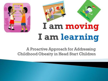 A Proactive Approach for Addressing Childhood Obesity in Head Start Children.