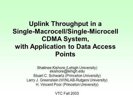 Uplink Throughput in a Single-Macrocell/Single-Microcell CDMA System, with Application to Data Access Points Shalinee Kishore (Lehigh University)