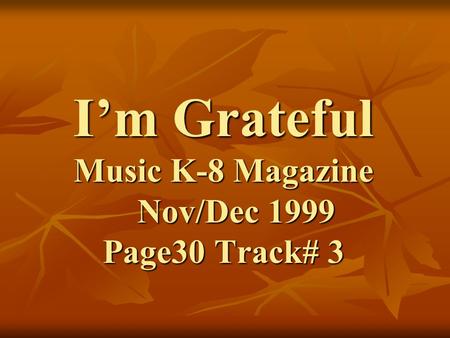 I’m Grateful Music K-8 Magazine Nov/Dec 1999 Page30 Track# 3