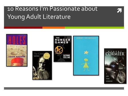  10 Reasons I'm Passionate about Young Adult Literature.