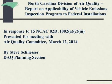 North Carolina Division of Air Quality – Report on Applicability of Vehicle Emissions Inspection Program to Federal Installations In response to 15 NCAC.