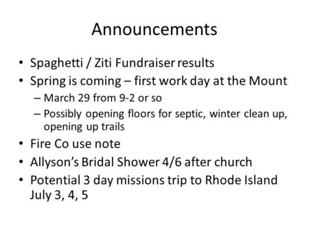 Announcements Spaghetti / Ziti Fundraiser results Spring is coming – first work day at the Mount – March 29 from 9-2 or so – Possibly opening floors for.